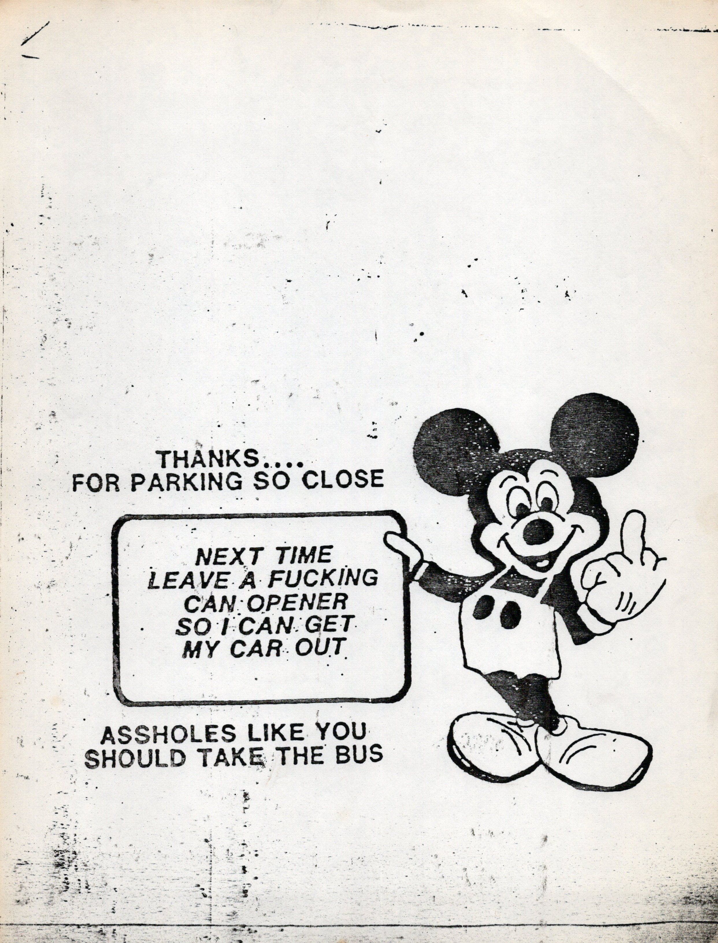 Scan of Mickey Mouse holding up a sign saying 'Thanks... for parking so close. Next time leave a fucking can opener so I can get my car out. Assholes like you should take the bus.